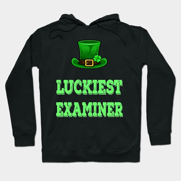 St Patrick's Day St. Paddys Day St Pattys Day Luckiest Examiner Hoodie by familycuteycom